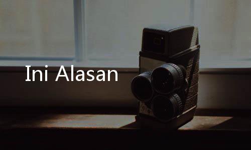 Ini Alasan