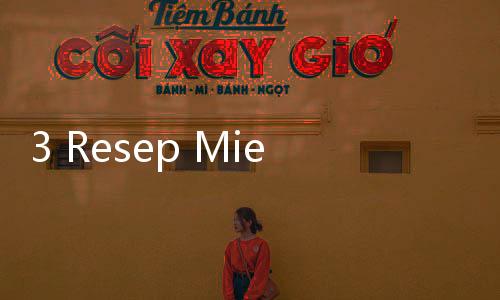 3 Resep Mie Nyemek yang Gurih dan Nikmat, Cocok Disantap saat Hujan
